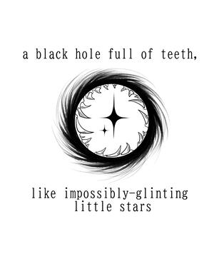 a black hole full of teeth, like impossibly-glinting little stars